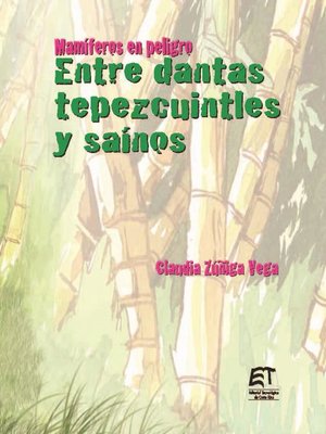 cover image of Mamíferos en peligro. Entre dantas, tepezcuintles y saínos